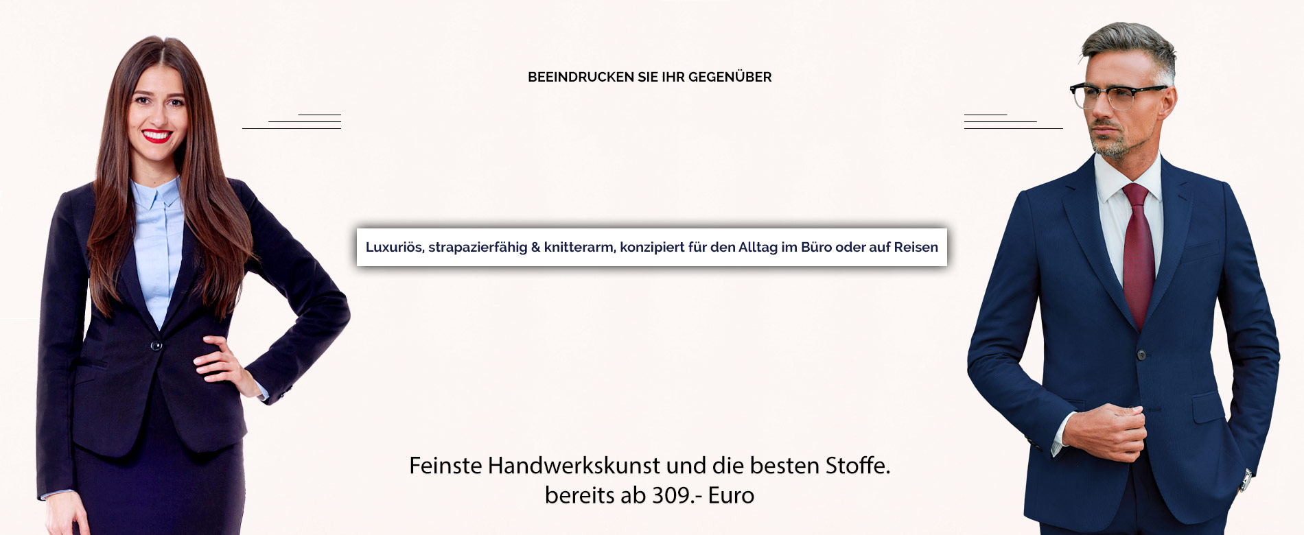 <style>
.nivo-caption {
top: 17% !important;
display: block !important;
}
.titleset{
font-family:Nunito;color:black;font-size:2.9em;font-weight:bold;
}
@media screen and (min-device-width: 768px) and (max-device-width: 1024px) {
 .titleset{
    font-size: 196% !important;
  }
.read-more-btn{
margin-top: 0px !important ;
}
}
@media screen and (min-width: 1025px) and (max-width: 1280px) {
 .titleset{
    font-size: 261% ;
  }
.read-more-btn{
margin-top: 40px ;
}
}

@media screen and (min-width: 1281px) and (max-width: 1366px) {
 .titleset{
    font-size: 293% ;
  }
.read-more-btn{
margin-top: 40px !important ;
}
}


@media screen and (min-width: 1368px) and (max-width: 1440px) {
 .titleset{
    font-size: 293% ;
  }
.read-more-btn{
margin-top: 40px !important ;
}
}


@media screen and (min-width: 1441px) and (max-width: 1680px) {
 .titleset{
    font-size: 365% ;
  }
.read-more-btn{
margin-top: 40px !important ;
}
}

@media screen and (min-width: 1681px) and (max-width: 1920px) {
 .titleset{
    font-size: 416% ;
  }
.read-more-btn{
margin-top: 40px !important ;
}
}

@media screen and (min-width: 1922px) and (max-width: 2048px) {
 .titleset{
    font-size: 416% ;
  }
.read-more-btn{
margin-top: 90px !important ;
}
}


</style>
<span  class="titleset" style="">Maßgeschneiderter Anzug
<br>Für Damen & Herren
 </span>
<br/><br/><br/><br/>
<br/><br/>
<span>
						<a class="read-more-btn btndefault" style="margin-top: 40px;padding: 20px !important;min-width: 150px !important;border-radius: 35px !important;left: 36.5%;background: #fff;color: #cc0000;box-shadow: inset 0 0 0 2px #cc0000;"  onmouseover="this.style.backgroundColor='#cc0000';this.style.color='white';"  onmouseout="this.style.backgroundColor='white';this.style.color='#cc0000';" href="https://www.massanzug-online.de/Massanzug_Damen.php">
			DAMEN</a></span>
<span>          
						<a class="read-more-btn btndefault" style="padding: 20px !important;min-width: 150px !important;border-radius: 35px !important;left: 36.5%;background: #fff;color: #cc0000;box-shadow: inset 0 0 0 2px #cc0000;"  onmouseover="this.style.backgroundColor='#cc0000';this.style.color='white';"  onmouseout="this.style.backgroundColor='white';this.style.color='#cc0000';" href="https://www.massanzug-online.de/Massanzug_Herren.php">
			HERREN</a></span>